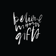 believe in your gifts art print